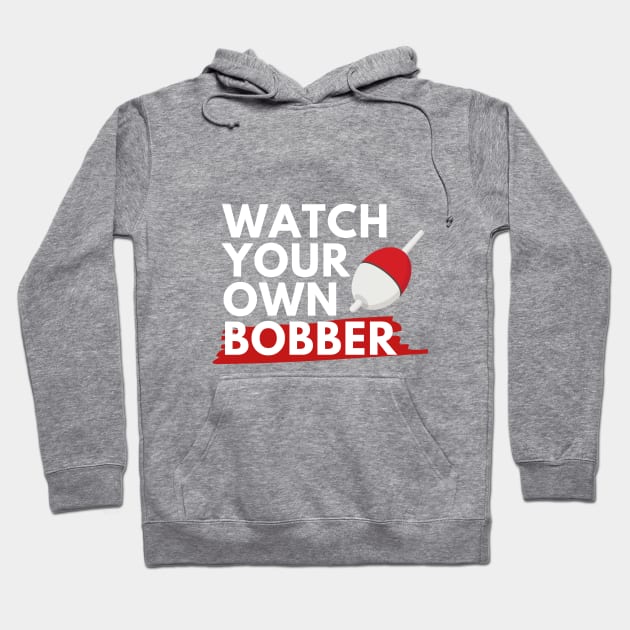 Watch your own bobber Hoodie by MN Favorites